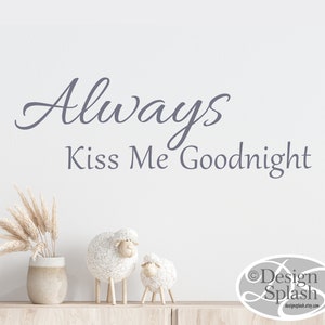 Always KISS ME Goodnight Vinyl Wall Decal Quote Q-111 image 1