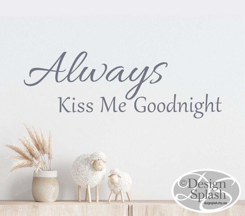 Always KISS ME Goodnight Vinyl Wall Decal Quote Q-111 image 1