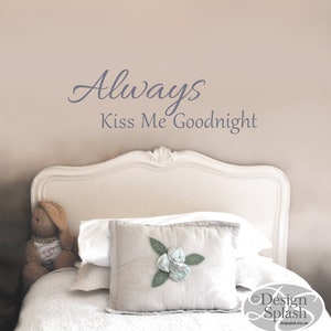 Always KISS ME Goodnight Vinyl Wall Decal Quote Q-111 image 5