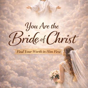 May include: Book cover with text "Before You're Someone's Bride... You Are the Bride of Christ". Features an illustration of Jesus in the clouds and a woman in a wedding dress. The book is a 14-Day Christian Devotional for Women.