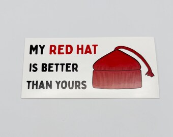 My Hat is Better Than Yours Red Protest Hat Resistance Anti ICE Anti MAGA Drawing Vinyl Sticker Laptop Water Bottle Permanent