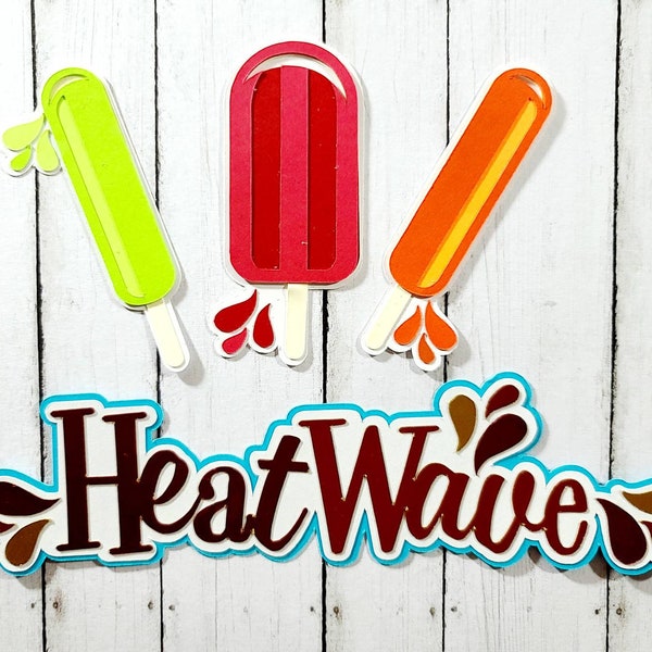 Heat Wave summer title with 3 popsicle's, scrapbook embellishment, Paper piecing