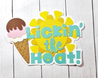 Lickin the Heat Summer Title, Summer Scrapbook Embellishment. Summer Card Topper