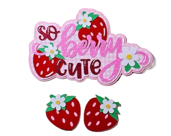 So Berry Cute title, Scrapbook Embellishment,  Strawberry Card Topper,So berry cute die cut