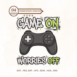 May include: An embroidery design featuring a black game controller graphic with the text GAME ON and WORRIES OFF in white and lime green graffiti-style lettering. The design includes 04 SIZES, 4" 5" 6" 8, and file formats DST, PES, EXP, VP3, SEW, HUS, XXX.