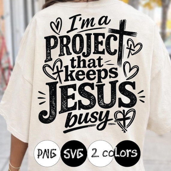 Funny Christian PNG I'm A Project That Keeps Jesus Busy, Faith Humor Shirt Design, Religious Coquette Jesus Quote, Church Humor PNG