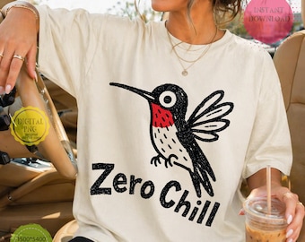Zero Chill PNG, Funny Hummingbird PNG, Sarcastic Bird Shirt Design, Hummingbird SVG, Funny Animal Sublimation