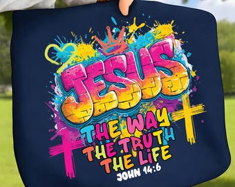 Jesus The Way The Truth The Life PNG, Graffiti Christian Bible Verse John 14:6, Faith Based Streetwear Sublimation Design Download
