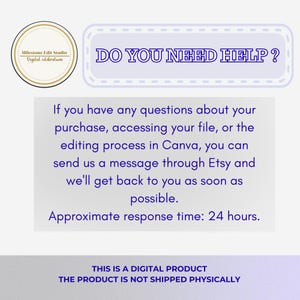 May include: A digital product support graphic with the text "DO YOU NEED HELP?" and information about contacting the seller via Etsy for questions about purchases, file access, or editing in Canva. The approximate response time is 24 hours.
