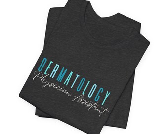 Dermatology PA Shirt | Derm Physician Assistant Tee | Medical Provider Shirt | Pa Gift | Healthcare Worker Shirt
