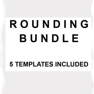 May include: A white background with the words "ROUNDING BUNDLE" in bold black letters. Below the text is the phrase "5 TEMPLATES INCLUDED" in black letters.