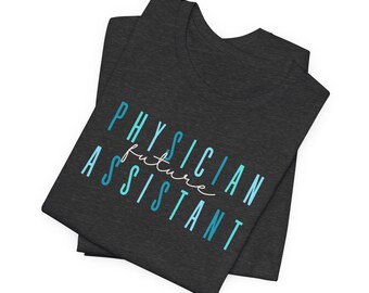 Future Physician Assistant Shirt | PA Student Medical Tee | Healthcare Apparel