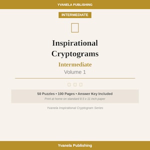 May include: A book cover with the title "Inspirational Cryptograms" and the subtitle "Intermediate Volume 1." The cover is cream-colored with gold text and accents. It includes the text "50 Puzzles • 100 Pages • Answer Key Included."
