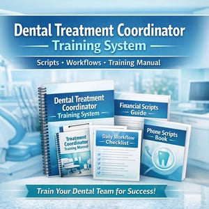 Dental Treatment Coordinator Training Manual | Dental Office Staff Training | Case Acceptance Scripts | Dental Practice Systems