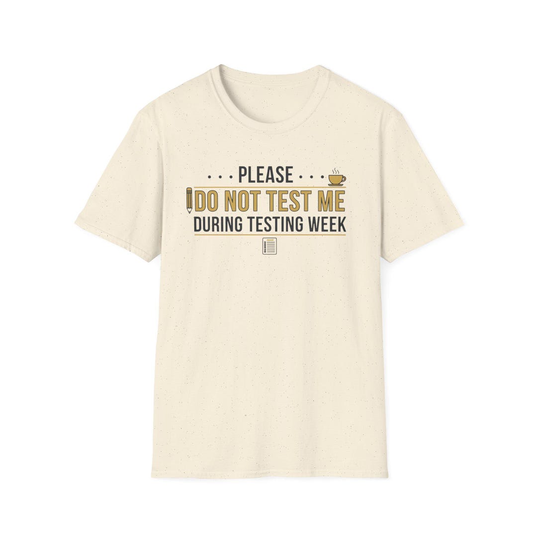 Please Do Not Test Me During Testing Week T-shirt | Student Exam Shirt ...