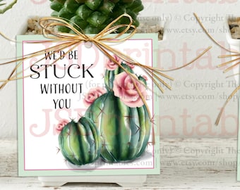 Stuck Without You Tag for Cactus Gift Tags for Succulent Tag for Plants Tag for Teacher Gift Tags for Office Gift Tags | Instant Download