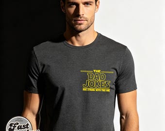 Dad Jokes Shirt Star Wars Inspired,Funny Father's Day Gift For Dad Husband,The Dad Jokes Are Strong With This One Tee