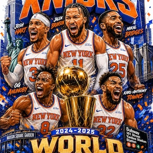 May include: A graphic poster featuring five New York Knicks basketball players in white jerseys with orange and blue trim. The text reads New York Knicks, 2024-2025 World Champions, New York Forever, and NBA Champions, with a golden trophy in the center.