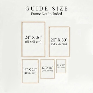 May include: A size guide chart featuring five rectangular outlines in varying sizes with the text GUIDE SIZE and Frame Not Included. The dimensions listed are 24" x 36", 20" x 30", 16" x 24", 12" x 18", and 8" x 12" in inches and centimeters.