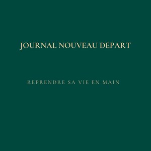 Op de afbeelding: Een donkergroen journaal met gouden letters. De tekst op de omslag luidt "JOURNAL NOUVEAU DEPART" en "REPRENDRE SA VIE EN MAIN". Het journaal is gemaakt door Linda.