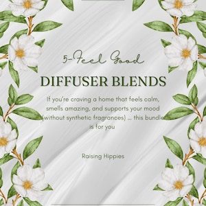 May include: A white background with a floral border of white flowers and green leaves. The text reads "5-Feel Good DIFFUSER BLENDS" and "If you're craving a home that feels calm, smells amazing, and supports your mood... this bundle is for you."