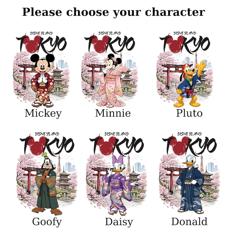 May include: Graphic featuring six Disney characters in traditional Japanese attire. Mickey, Minnie, Pluto, Goofy, Daisy, and Donald are depicted in front of a Tokyo backdrop. Text reads "Please choose your character" and "Disneyland Tokyo".