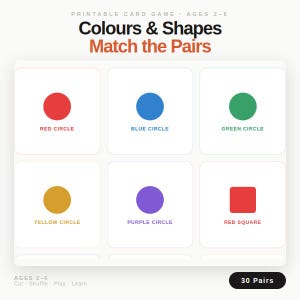 May include: A printable card game for ages 2-6, featuring colorful shapes. The game includes cards with red, blue, green, yellow, and purple circles, plus a red square. The text reads "Colours & Shapes Match the Pairs". The game has 30 pairs.