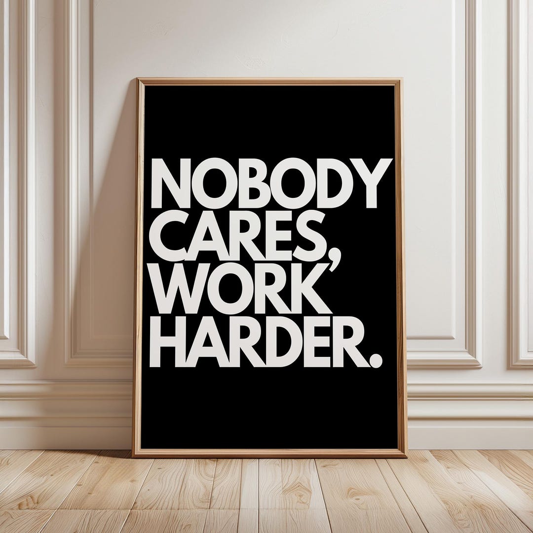 Nobody Cares Work Harder Poster Motivational Quote Prints Minimalist ...