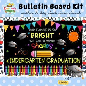 May include: A digital bulletin board kit for kindergarten graduation. The design features a black background with colourful text that reads "Our future is so bright we gotta wear shades." Includes graduation caps, a smiling sun, and a pencil.
