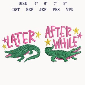 May include: An embroidered design featuring two green alligators with open mouths, set against a white background. The text "LATER" and "AFTER WHILE" are in pink, with yellow star accents. The design is available in various sizes.