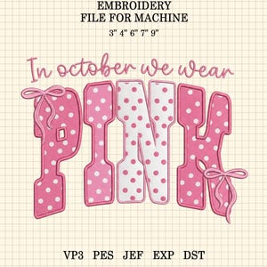 May include: An embroidery machine file design featuring the text In october we wear PINK in a playful font. The letters are decorated with pink and white polka dots, accented by two pink bows. Available in 3, 4, 6, 7, and 9 inch sizes.