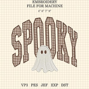 May include: An embroidery file for machine featuring the text SPOOKY in a brown and white gingham pattern with a white ghost graphic below. The text EMBROIDERY FILE FOR MACHINE and sizes 4" 6" 7" 9" appear above, with file formats VP3 PES JEF EXP DST below.