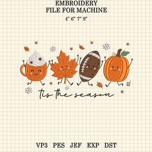 May include: An embroidery file for machine featuring the text EMBROIDERY FILE FOR MACHINE 4" 6" 7" 9" and VP3 PES JEF EXP DST. The design shows a pumpkin mug, maple leaf, football, and pumpkin with faces, plus the text Tis the season.