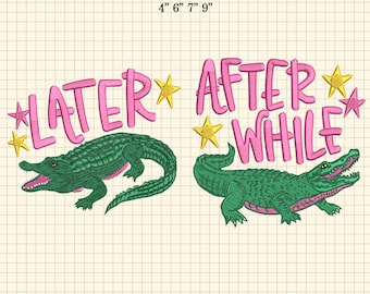 Later Gator Stickerei Design, After zwar Krokodil-Design, lustiges sarkastisches Alligator-Design, respektieren Sie die Lokale, Girly Design, Schlagsatz