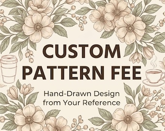 Custom Pattern Fee - Handgezeichnetes Design nach Ihrer Referenz