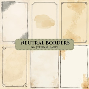 May include: Six journal pages with neutral borders are shown. The pages have a vintage aesthetic with watercolour washes and decorative black line borders. The text "NEUTRAL BORDERS" and "90+ JOURNAL PAGES" is displayed on a green banner.