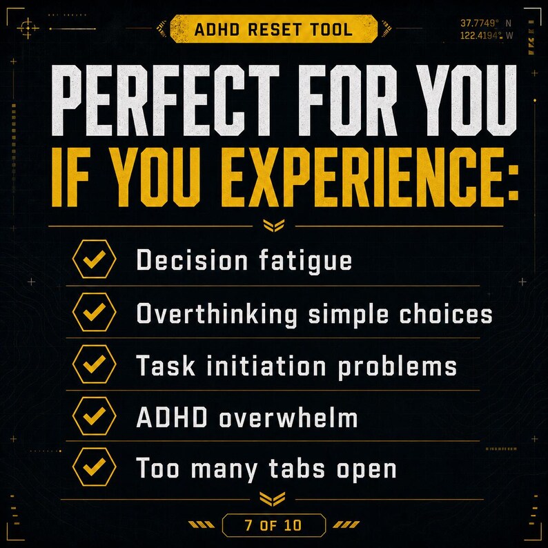 May include: A black and yellow graphic with the text "ADHD RESET TOOL" at the top. The text "PERFECT FOR YOU IF YOU EXPERIENCE:" is in large white letters. Below are bullet points about decision fatigue, overthinking, task initiation, ADHD overwhelm, and too many tabs open.