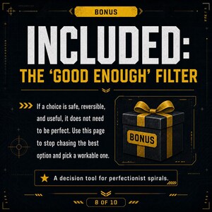 May include: A graphic with the text "BONUS INCLUDED: THE 'GOOD ENOUGH' FILTER". It includes a black gift box with a gold bow and the word "BONUS". The text advises to use the page to stop chasing the best option.