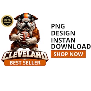 May include: A digital illustration of a bulldog wearing a football helmet and holding a football. The image includes the text "CLEVELAND BEST SELLER" and "PNG DESIGN INSTAN DOWNLOAD SHOP NOW". A gold seal reads "100% ORIGINAL".