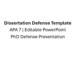 May include: A digital document template titled Dissertation Defense Template, featuring the text APA 7 | Editable PowerPoint and PhD Defense Presentation in black sans-serif font centred on a plain white background for academic use.