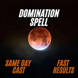 May include: An image with the words "DOMINATION SPELL" in white text above a reddish-orange full moon. Below the moon, the words "SAME DAY CAST" and "FAST RESULTS" are in orange text against a black background.