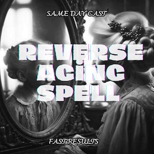 May include: Black and white image featuring a woman looking into a mirror, with the text "REVERSE AGING SPELL" overlaid. The words "SAME DAY CAST" and "FAST RESULTS" are also visible. The image has a vintage aesthetic.