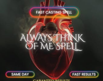 Always Think of Me Spell, Obsessive Thoughts, Attraction Ritual ,Same Day Cast(Digital Download)