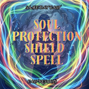 May include: An artistic digital graphic with the words "SOUL PROTECTION SHIELD SPELL" in orange and yellow. The image has a silhouette of a person with colorful streaks of light and the text "SAME DAY CAST" and "FAST RESULTS".