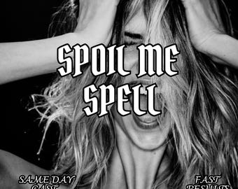 Spoil Me Spell, Make Them Pamper You with Gifts, Attention and Luxury, Powerful Love Manifestation Ritual, Same Day Cast