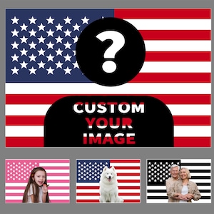May include: A design featuring the American flag as a backdrop, with a black circle and a white question mark. Below, a black banner displays "CUSTOM YOUR IMAGE" in white and red. The image has a patriotic theme.