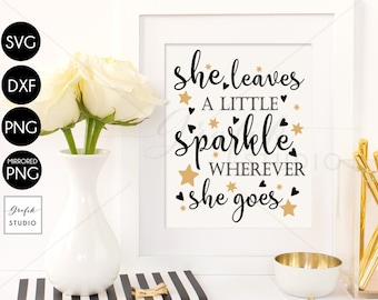 She Leaves a Little Sparkle Wherever She Goes SVG Quotes SVG ,DXF File, Silhouette File,Svg Files For Cricut, Cricut Files SVg