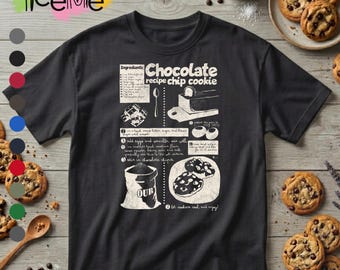 Chocolate Chip Cookie Recipe Shirt, Baking T-Shirt, Dessert Lover Tee, Kitchen  Graphic, Foodie Gift