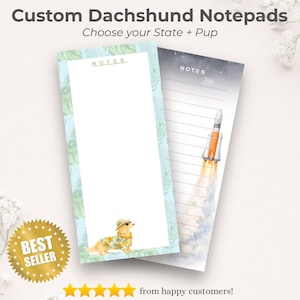 May include: Two custom dachshund notepads. One notepad features a dachshund wearing sunglasses and a Hawaiian shirt. The other notepad has a rocket ship design. The notepads have the text "NOTES" at the top. The image also includes the text "Custom Dachshund Notepads" and "Choose your State + Pup".