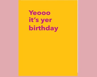 Yeooo it’s yer birthday